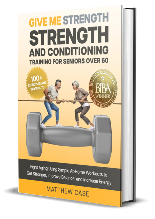 Give Me Strength - Strength and Conditioning Training for Seniors Over 60 1
