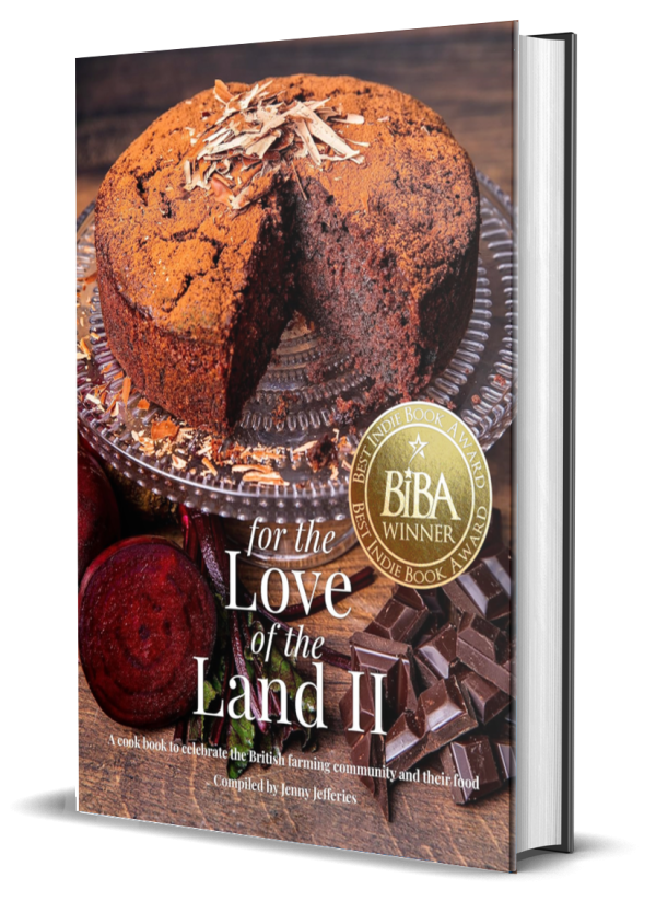 For The Love Of The Land II: A Cook Book To Celebrate The British Farming Community And Their Food 1