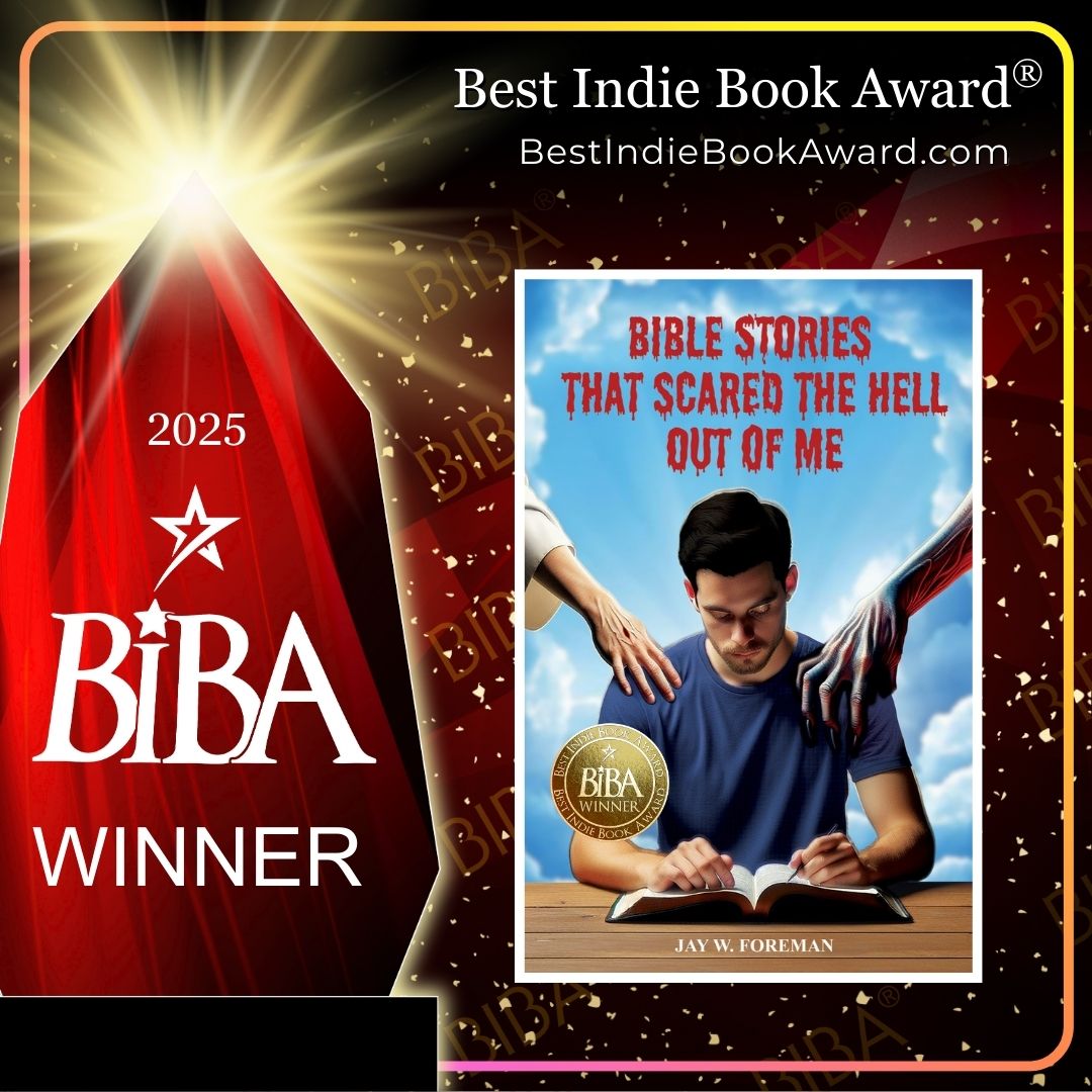 2025 BIBA Literary - Bible Stories That Scared The Hell Out Of Me - Jay W Foreman Bible Stories That Scared The Hell Out Of Me 2