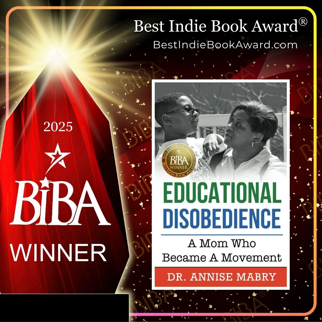 2025 BIBA Literary - Educational Disobedience - Dr Annise Mabry Educational Disobedience: A Mom Who Became A Movement 2
