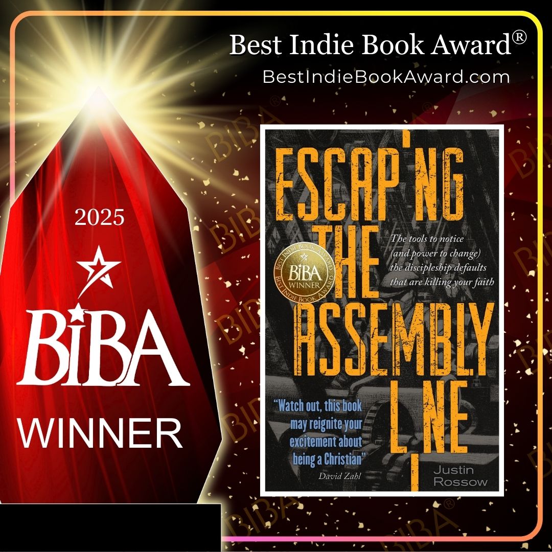 2025 BIBA Literary - Escaping the Assembly Line - Dr Justin Paul Rossow Escaping the Assembly Line: The Tools to Notice (And Power To Change) the Discipleship Defaults that are Killing Your Faith 2