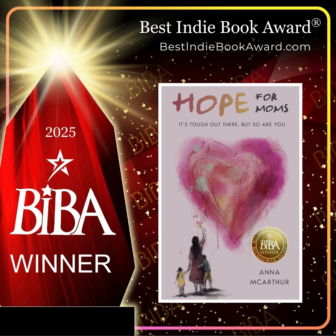 2025 BIBA Literary - Hope For Moms - Anna McArthur Hope for Moms: It's Tough Out There, But So Are You 2
