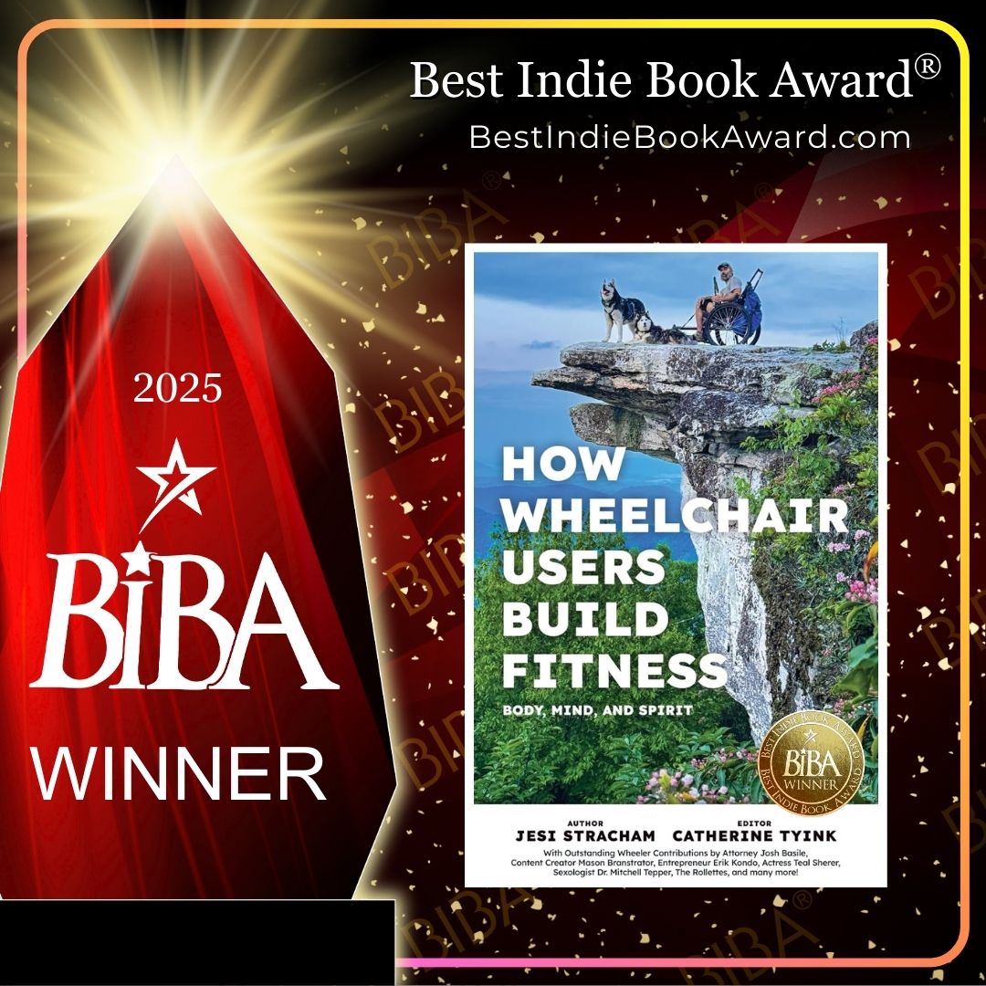2025 BIBA Literary - How Wheelchair Users Build Fitness - Jesi Stracham How Wheelchair Users Build Fitness: Mind, Body & Spirit 2