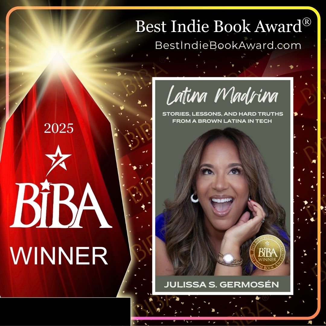 2025 BIBA Literary - Latina Madrina - Julissa S. Germosén Latina Madrina: Stories, Lessons, and Hard Truths From A Brown Latina In Tech 2