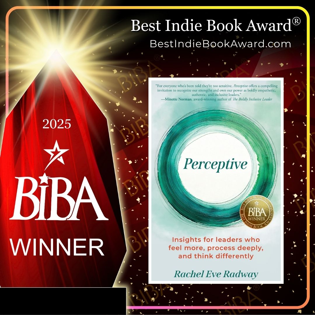 2025 BIBA Literary - Perceptive - Rachel Eve Radway Perceptive: Insights For Leaders Who Feel More, Process Deeply, and Think Differently 2