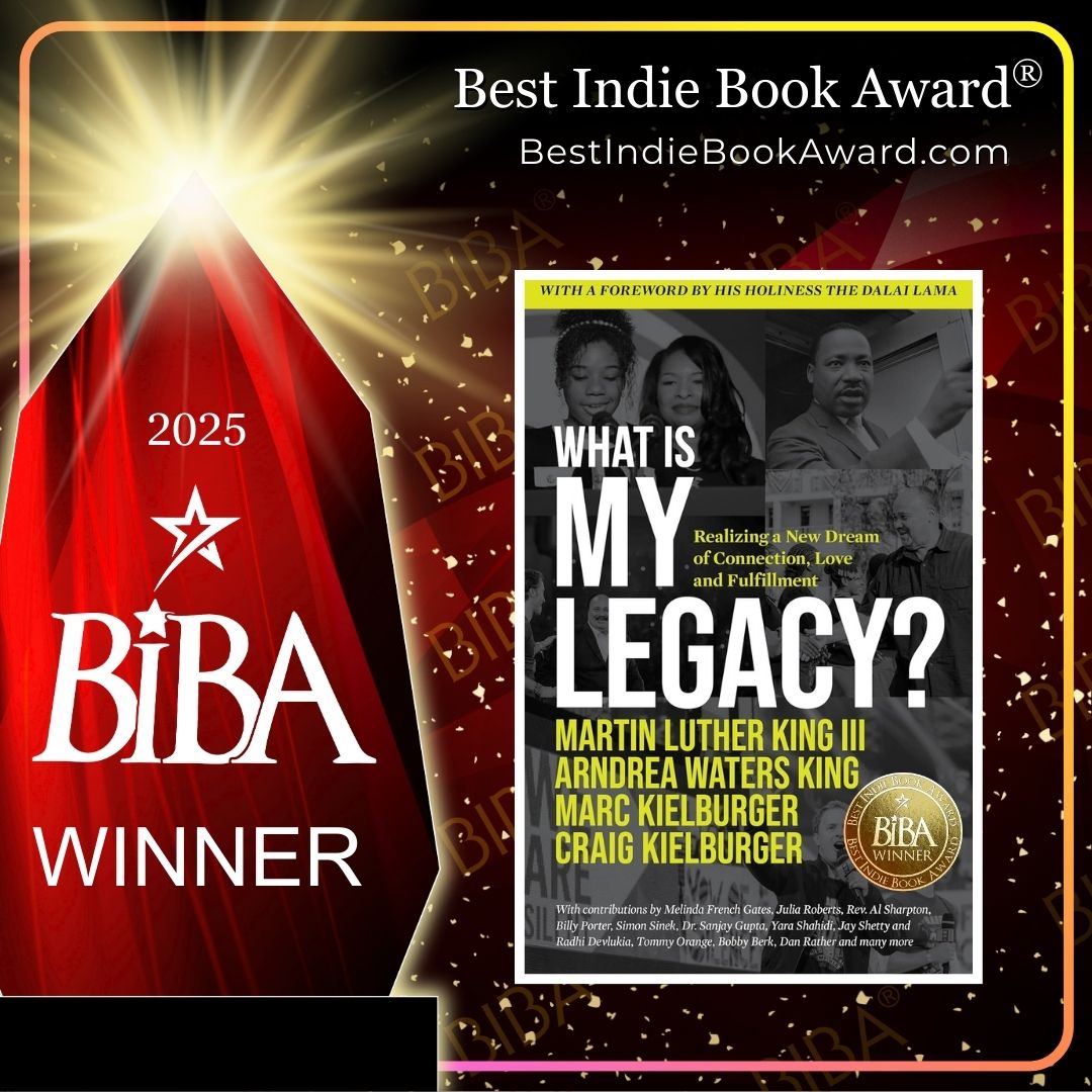 2025 BIBA Literary - What Is My Legacy_ - Martin Luther King III What Is My Legacy? Realizing a New Dream of Connection, Love and Fulfillment 2