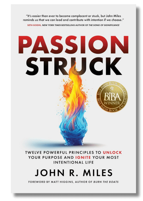 Passion Struck: Twelve Powerful Principles to Unlock Your Purpose and Ignite Your Most Intentional Life 1