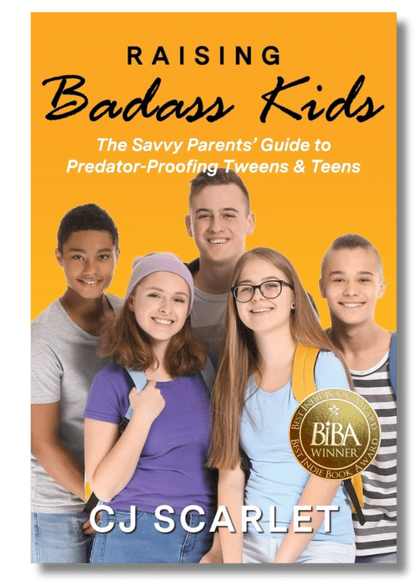 Raising Bad-Ass Kids: The Savvy Parents’ Guide to Predator-Proofing Tweens & Teens 1