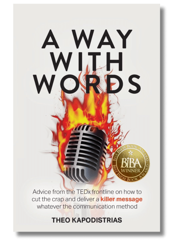 A Way With Words: Advice From The TEDx Frontline on How To Cut the Crap and Deliver a Killer Message Whatever the Communication Method 1