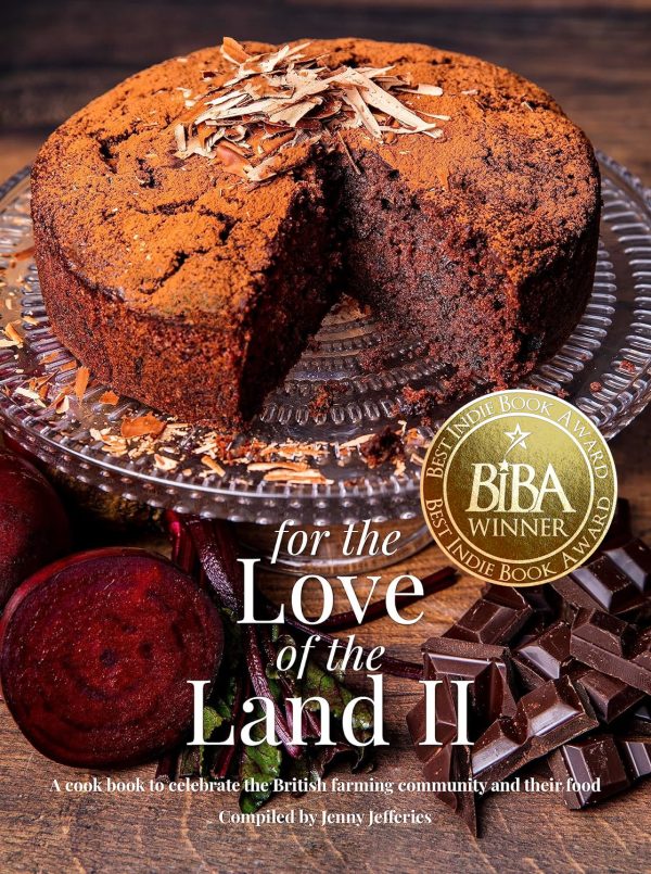 For The Love Of The Land II: A Cook Book To Celebrate The British Farming Community And Their Food 2