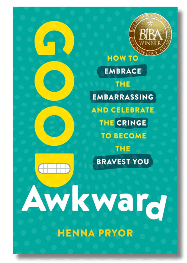 Good Awkward: How to Embrace the Embarrassing and Celebrate the Cringe to Become The Bravest You 1