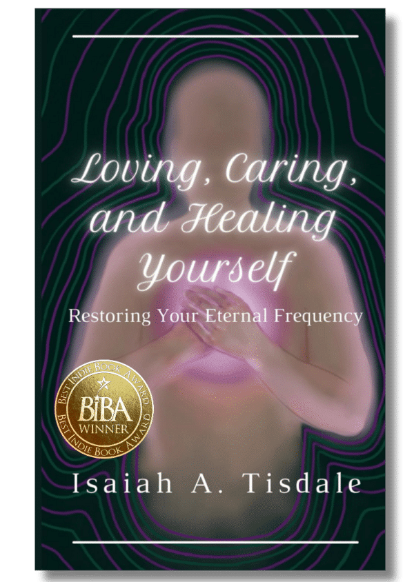 Loving, Caring, and Healing Yourself: Restoring Your Eternal Frequency 1