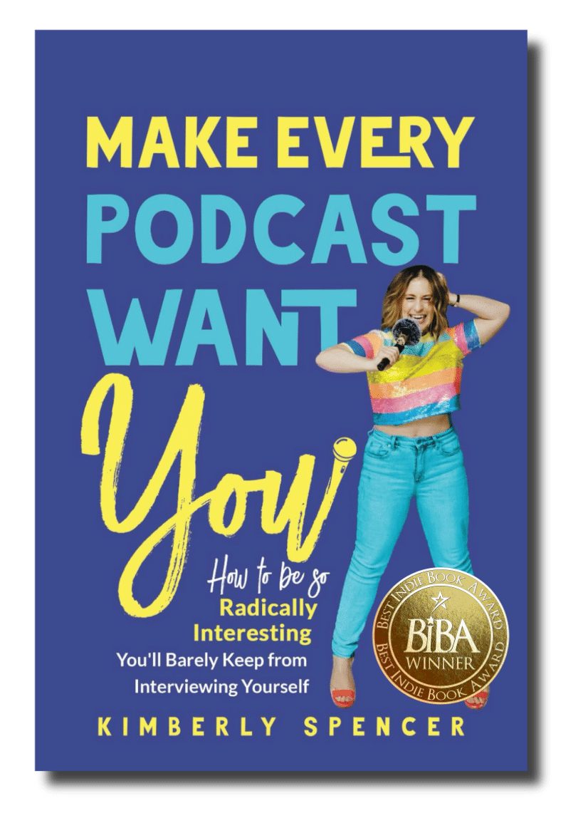 Make Every Podcast Want You Make Every Podcast Want You: How to be so Radically Interesting You'll Barely Keep from Interviewing Yourself 1