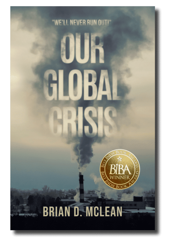 Our Global Crisis: “We’ll Never Run Out!”