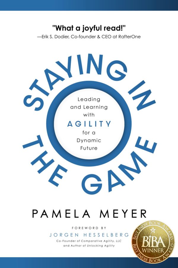 Staying in the Game: Leading and Learning with Agility for a Dynamic Future 2